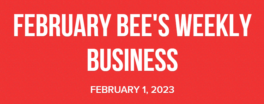 February Bee's Weekly Business: February 1, 2023