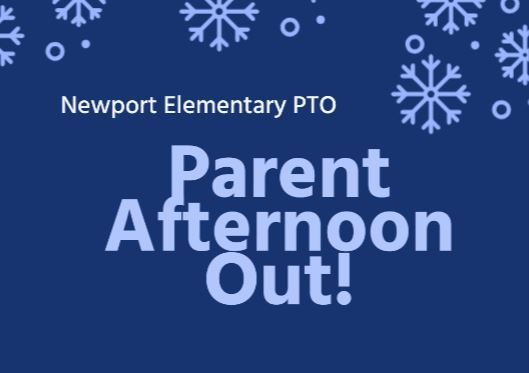Newport Elementary PTO Parent Afternoon Out