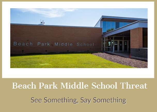 Beach Park Middle School Threat - See something, Say something